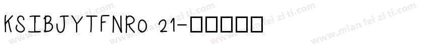 KSIBJYTFNR0 21字体转换